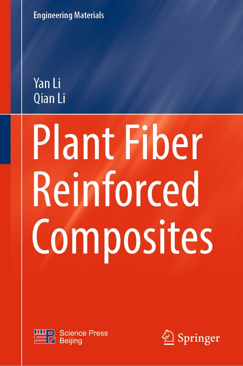 Titlebook: Plant Fiber Reinforced Composites; Yan Li,Qian Li Book 2022 Science Press 2022 Fiber-reinforced composites.Plant fibers.Surface treatments Titlebook: Plant Fiber Reinforced Composites; Yan Li,Qian Li Book 2022 Science Press 2022 Fiber-reinforced composites.Plant fibers.Surface treatments