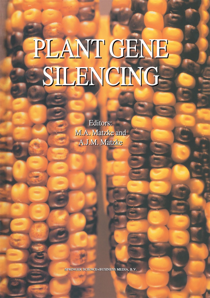 Titlebook: Plant Gene Silencing; M. A. Matzke,A. J. M. Matzke Book 2000 Springer Science+Business Media Dordrecht 2000 DNA.Mutation.biotechnology.evo Titlebook: Plant Gene Silencing; M. A. Matzke,A. J. M. Matzke Book 2000 Springer Science+Business Media Dordrecht 2000 DNA.Mutation.biotechnology.evo