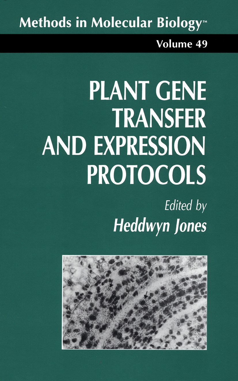 Titlebook: Plant Gene Transfer and Expression Protocols; Heddwyn Jones Book 1995 Springer Science+Business Media New York 1995 Titlebook: Plant Gene Transfer and Expression Protocols; Heddwyn Jones Book 1995 Springer Science+Business Media New York 1995