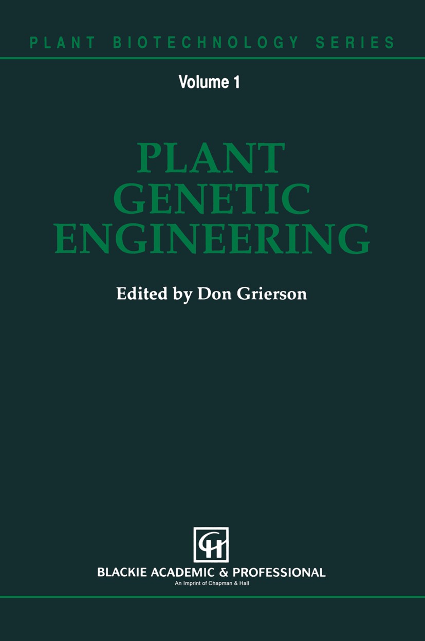 Titlebook: Plant Genetic Engineering; Don Grierson (Professor of Plant Physiology and He Book 1991 Blackie & Son Ltd 1991 genetic engineering Titlebook: Plant Genetic Engineering; Don Grierson (Professor of Plant Physiology and He Book 1991 Blackie & Son Ltd 1991 genetic engineering