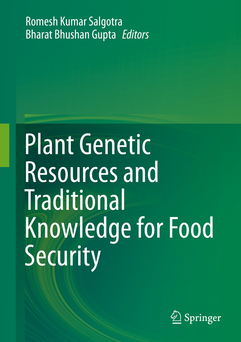 Titlebook: Plant Genetic Resources and Traditional Knowledge for Food Security; Romesh Kumar Salgotra,Bharat Bhushan Gupta Book 2015 Springer Science Titlebook: Plant Genetic Resources and Traditional Knowledge for Food Security; Romesh Kumar Salgotra,Bharat Bhushan Gupta Book 2015 Springer Science