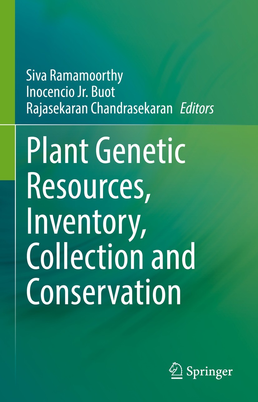 Titlebook: Plant Genetic Resources, Inventory, Collection and Conservation; Siva Ramamoorthy,Inocencio Jr. Buot,Rajasekaran Ch Book 2022 The Editor(s Titlebook: Plant Genetic Resources, Inventory, Collection and Conservation; Siva Ramamoorthy,Inocencio Jr. Buot,Rajasekaran Ch Book 2022 The Editor(s