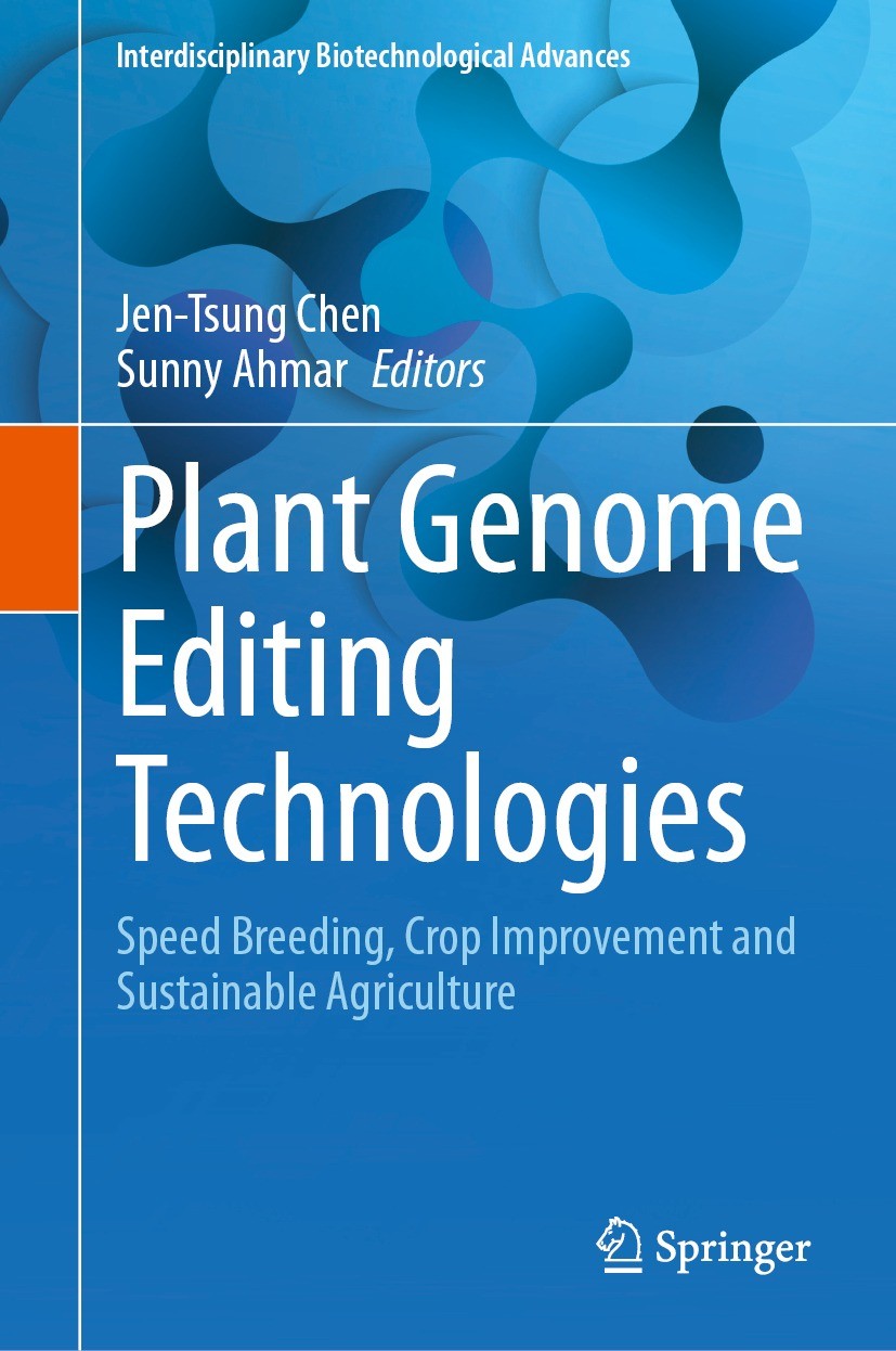 Titlebook: Plant Genome Editing Technologies; Speed Breeding, Crop Jen-Tsung Chen,Sunny Ahmar Book 2024 The Editor(s) (if applicable) and The Author(s Titlebook: Plant Genome Editing Technologies; Speed Breeding, Crop Jen-Tsung Chen,Sunny Ahmar Book 2024 The Editor(s) (if applicable) and The Author(s