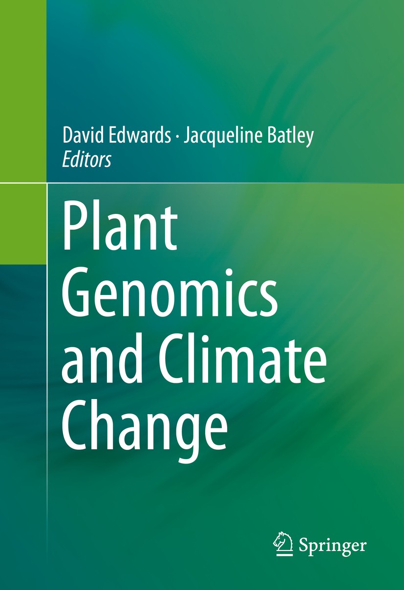 Titlebook: Plant Genomics and Climate Change; David Edwards,Jacqueline Batley Book 2016 Springer Science+Business Media New York 2016 Agriculture.Cli Titlebook: Plant Genomics and Climate Change; David Edwards,Jacqueline Batley Book 2016 Springer Science+Business Media New York 2016 Agriculture.Cli