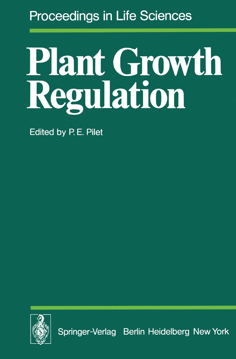 Titlebook: Plant Growth Regulation; Proceedings of the 9 Paul-Emile Pilet (Professor of Plant Biology and P Conference proceedings 1977 Springer-Verla Titlebook: Plant Growth Regulation; Proceedings of the 9 Paul-Emile Pilet (Professor of Plant Biology and P Conference proceedings 1977 Springer-Verla