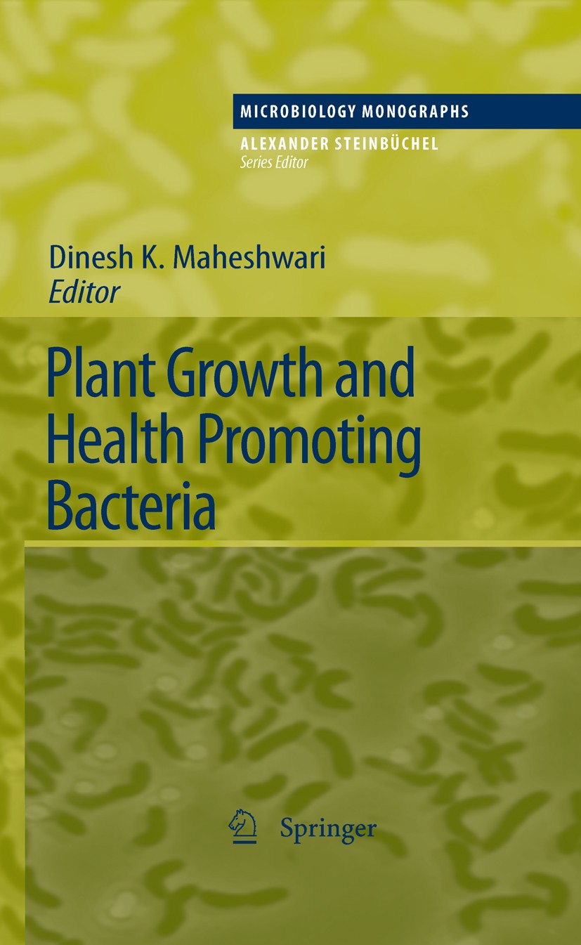Titlebook: Plant Growth and Health Promoting Bacteria; Dinesh K. Maheshwari Book 2011 Springer-Verlag Berlin Heidelberg 2011 Biofertilization.Biopest Titlebook: Plant Growth and Health Promoting Bacteria; Dinesh K. Maheshwari Book 2011 Springer-Verlag Berlin Heidelberg 2011 Biofertilization.Biopest