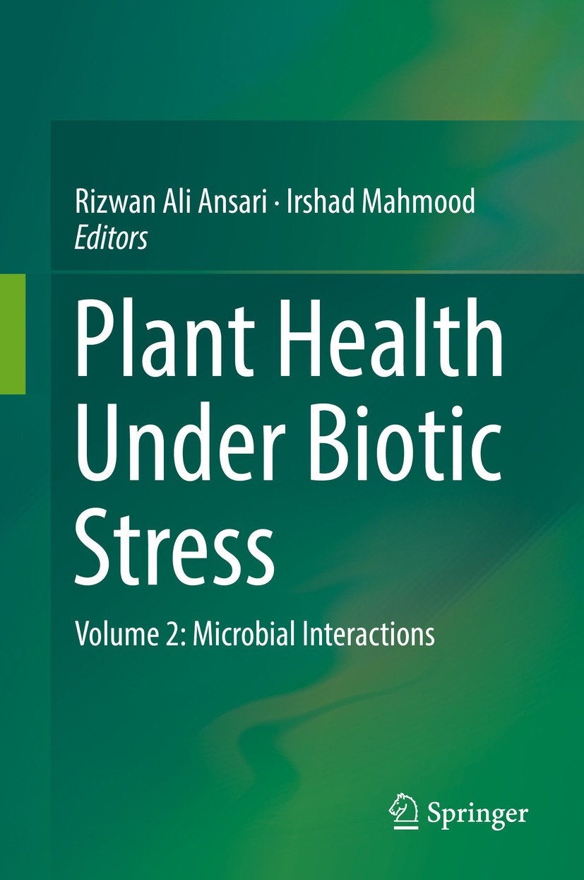 Titlebook: Plant Health Under Biotic Stress; Volume 2: Microbial Rizwan Ali Ansari,Irshad Mahmood Book 2019 Springer Nature Singapore Pte Ltd. 2019 P Titlebook: Plant Health Under Biotic Stress; Volume 2: Microbial Rizwan Ali Ansari,Irshad Mahmood Book 2019 Springer Nature Singapore Pte Ltd. 2019 P