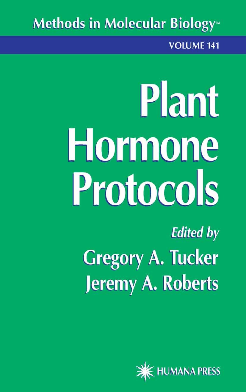 Titlebook: Plant Hormone Protocols; Gregory A. Tucker,Jeremy A. Roberts Book 20001st edition Springer Science+Business Media New York 2000 Titlebook: Plant Hormone Protocols; Gregory A. Tucker,Jeremy A. Roberts Book 20001st edition Springer Science+Business Media New York 2000