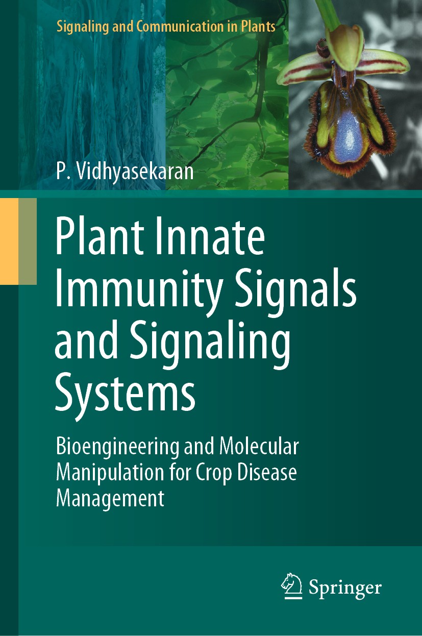 Titlebook: Plant Innate Immunity Signals and Signaling Systems; Bioengineering and M P. Vidhyasekaran Book 2020 The Editor(s) (if applicable) and The Titlebook: Plant Innate Immunity Signals and Signaling Systems; Bioengineering and M P. Vidhyasekaran Book 2020 The Editor(s) (if applicable) and The