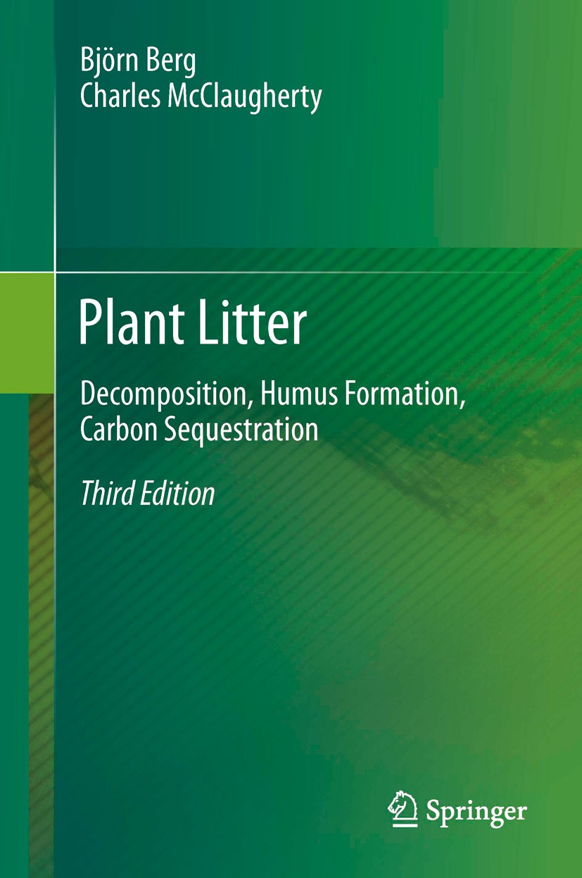 Titlebook: Plant Litter; Decomposition, Humus Björn Berg,Charles McClaugherty Book 20143rd edition Springer-Verlag Berlin Heidelberg 2014 Titlebook: Plant Litter; Decomposition, Humus Björn Berg,Charles McClaugherty Book 20143rd edition Springer-Verlag Berlin Heidelberg 2014