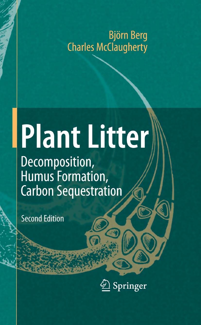 Titlebook: Plant Litter; Decomposition, Humus Björn Berg,Charles McClaugherty Book 20082nd edition Springer-Verlag Berlin Heidelberg 2008 Humus.Kohlen Titlebook: Plant Litter; Decomposition, Humus Björn Berg,Charles McClaugherty Book 20082nd edition Springer-Verlag Berlin Heidelberg 2008 Humus.Kohlen