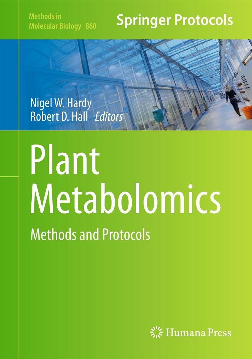 Titlebook: Plant Metabolomics; Methods and Protocol Nigel W. Hardy,Robert D. Hall Book 2012 Springer Science+Business Media, LLC 2012 Plant Metabolomi Titlebook: Plant Metabolomics; Methods and Protocol Nigel W. Hardy,Robert D. Hall Book 2012 Springer Science+Business Media, LLC 2012 Plant Metabolomi