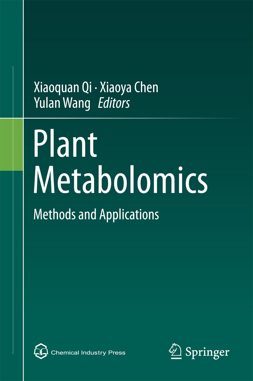 Titlebook: Plant Metabolomics; Methods and Applicat Xiaoquan Qi,Xiaoya Chen,Yulan Wang Book 2015 Chemical Industry Press, Beijing and Springer Science Titlebook: Plant Metabolomics; Methods and Applicat Xiaoquan Qi,Xiaoya Chen,Yulan Wang Book 2015 Chemical Industry Press, Beijing and Springer Science