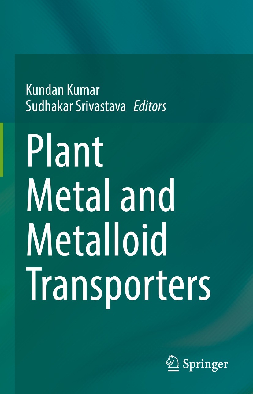 Titlebook: Plant Metal and Metalloid Transporters; Kundan Kumar,Sudhakar Srivastava Book 2022 The Editor(s) (if applicable) and The Author(s), under Titlebook: Plant Metal and Metalloid Transporters; Kundan Kumar,Sudhakar Srivastava Book 2022 The Editor(s) (if applicable) and The Author(s), under