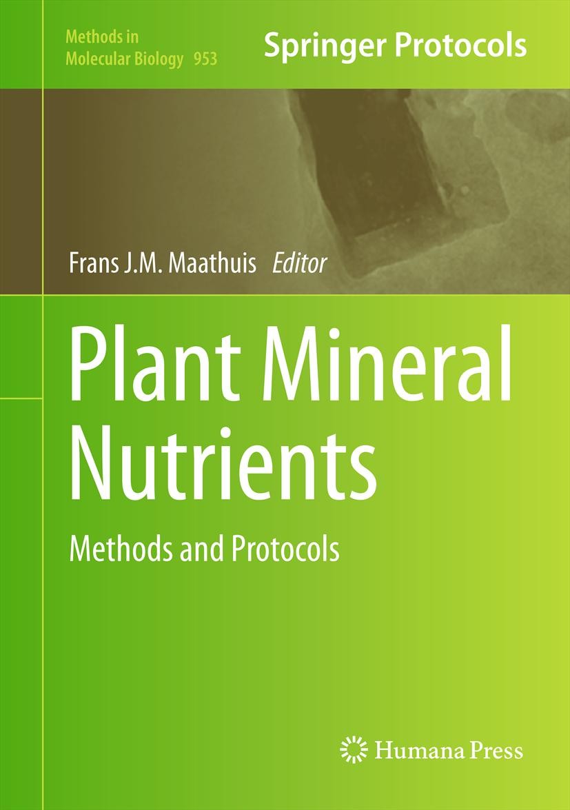 Titlebook: Plant Mineral Nutrients; Methods and Protocol Frans J.M. Maathuis Book 2013 Springer Science+Business Media, LLC 2013 flux measurements.gen Titlebook: Plant Mineral Nutrients; Methods and Protocol Frans J.M. Maathuis Book 2013 Springer Science+Business Media, LLC 2013 flux measurements.gen