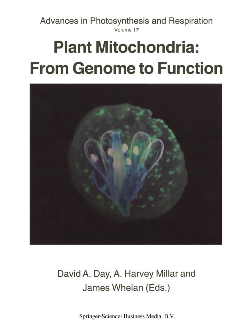 Titlebook: Plant Mitochondria: From Genome to Function; David A. Day,A. Harvey Millar,James Whelan Book 2004 Springer Science+Business Media Dordrech Titlebook: Plant Mitochondria: From Genome to Function; David A. Day,A. Harvey Millar,James Whelan Book 2004 Springer Science+Business Media Dordrech