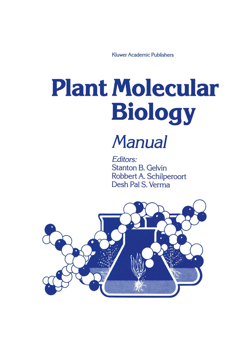 Titlebook: Plant Molecular Biology Manual; Stanton B. Gelvin,Robbert A. Schilperoort,Desh Pal Book 1989 Kluwer Academic Publishers, Dordrecht 1989 bi Titlebook: Plant Molecular Biology Manual; Stanton B. Gelvin,Robbert A. Schilperoort,Desh Pal Book 1989 Kluwer Academic Publishers, Dordrecht 1989 bi