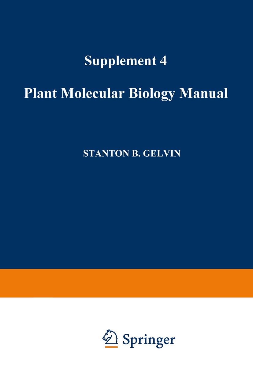 Titlebook: Plant Molecular Biology Manual; Supplement 4 Stanton B. Gelvin,Robbert A. Schilperoort,Desh Pal Book 1991 Springer Science+Business Media D Titlebook: Plant Molecular Biology Manual; Supplement 4 Stanton B. Gelvin,Robbert A. Schilperoort,Desh Pal Book 1991 Springer Science+Business Media D