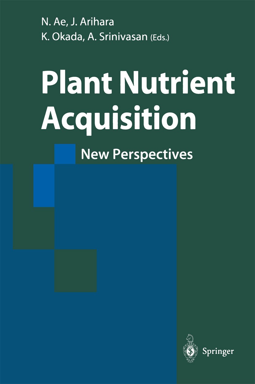 Titlebook: Plant Nutrient Acquisition; New Perspectives Noriharu Ae,Joji Arihara,Ancha Srinivasan Conference proceedings 2001 Springer Japan 2001 Plan Titlebook: Plant Nutrient Acquisition; New Perspectives Noriharu Ae,Joji Arihara,Ancha Srinivasan Conference proceedings 2001 Springer Japan 2001 Plan
