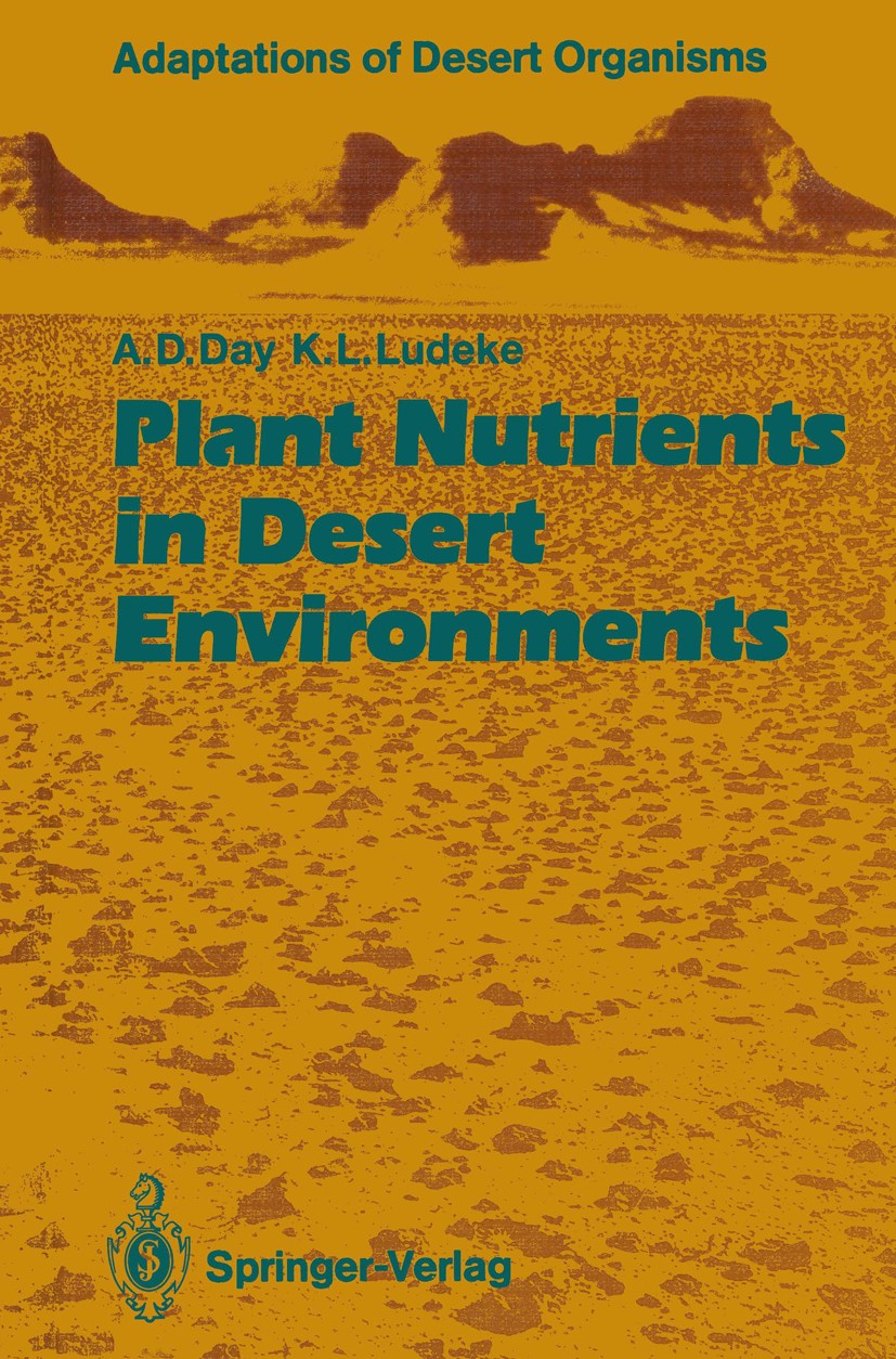 Titlebook: Plant Nutrients in Desert Environments; Arden D. Day,Kenneth L. Ludeke Book 1993 Springer-Verlag Berlin Heidelberg 1993 Nährstoffe.Vegetat Titlebook: Plant Nutrients in Desert Environments; Arden D. Day,Kenneth L. Ludeke Book 1993 Springer-Verlag Berlin Heidelberg 1993 Nährstoffe.Vegetat