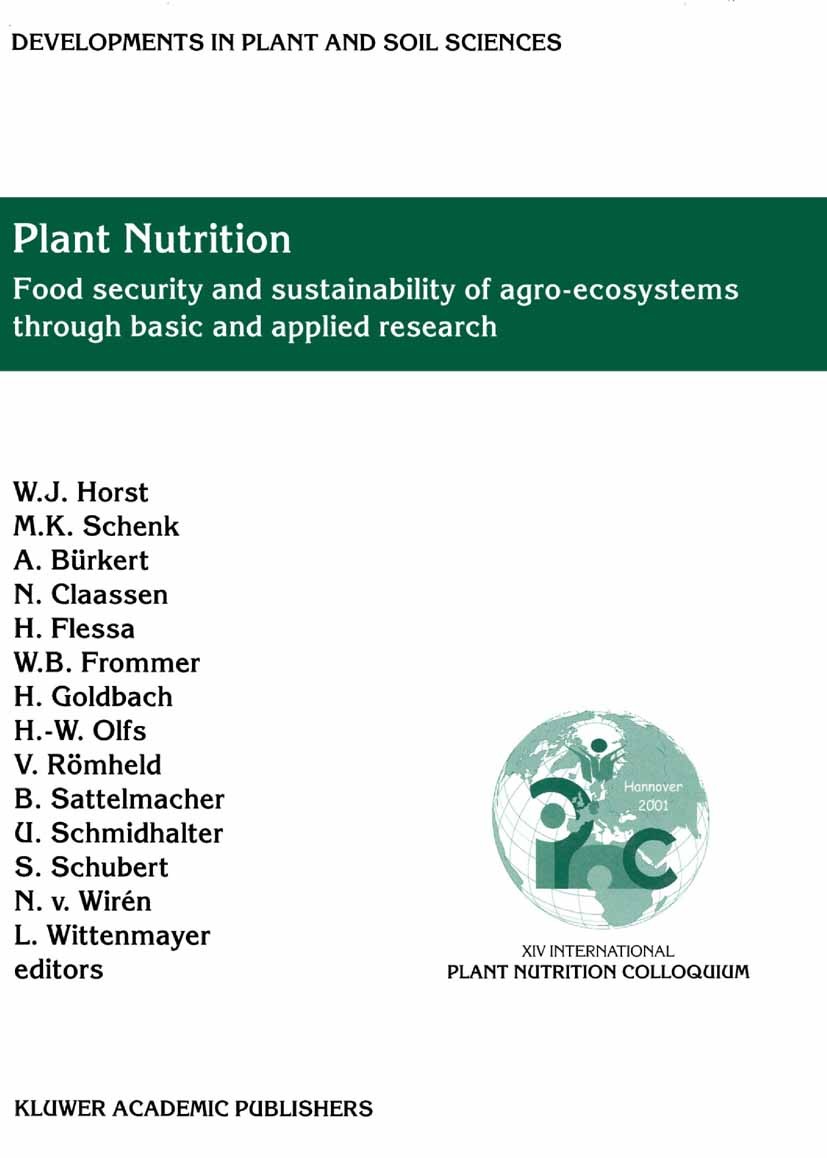 Titlebook: Plant Nutrition; Food security and su W. J. Horst,M. K. Schenk,L. Wittenmayer Book 2001 Springer Science+Business Media Dordrecht 2001 Plan Titlebook: Plant Nutrition; Food security and su W. J. Horst,M. K. Schenk,L. Wittenmayer Book 2001 Springer Science+Business Media Dordrecht 2001 Plan