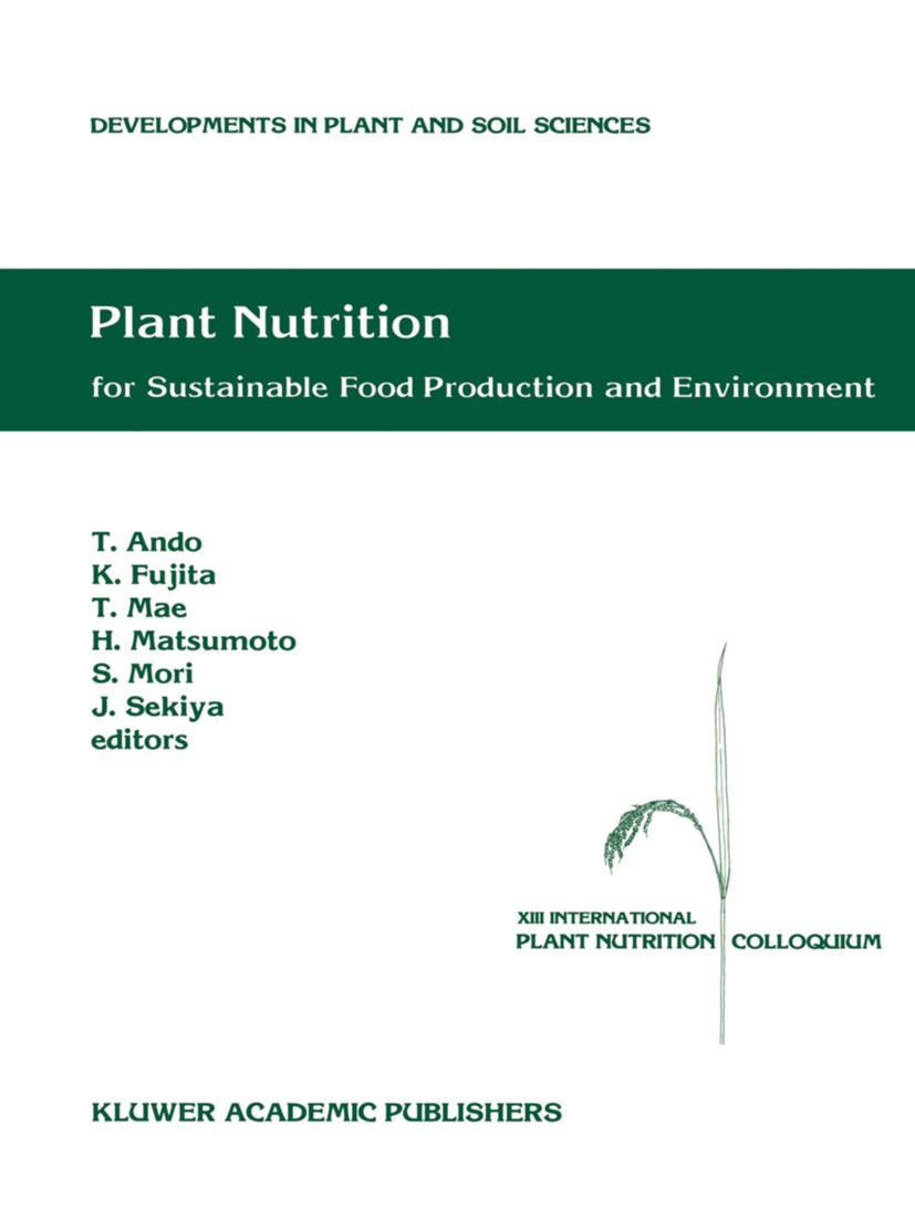 Titlebook: Plant Nutrition for Sustainable Food Production and Environment; Proceedings of the X Tadao Ando,Kounosuke Fujita,Jiro Sekiya Conference pr Titlebook: Plant Nutrition for Sustainable Food Production and Environment; Proceedings of the X Tadao Ando,Kounosuke Fujita,Jiro Sekiya Conference pr