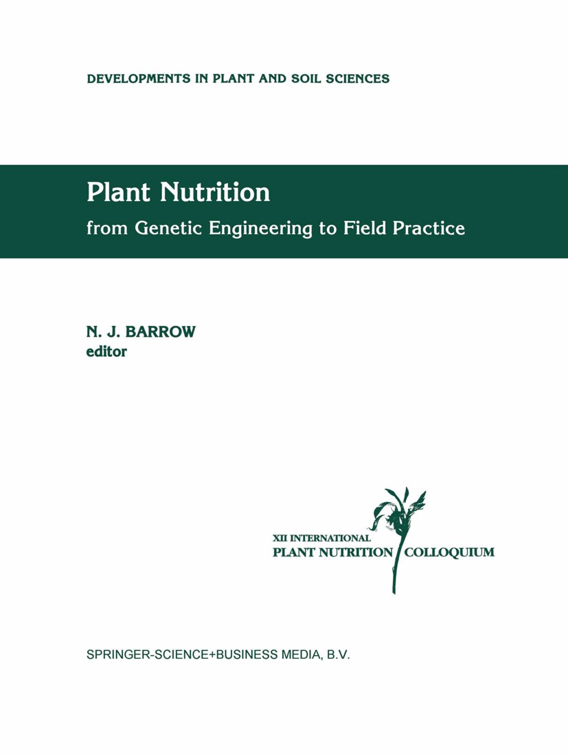 Titlebook: Plant Nutrition — from Genetic Engineering to Field Practice; Proceedings of the T N. J. Barrow Conference proceedings 1993 Kluwer Academic Titlebook: Plant Nutrition — from Genetic Engineering to Field Practice; Proceedings of the T N. J. Barrow Conference proceedings 1993 Kluwer Academic