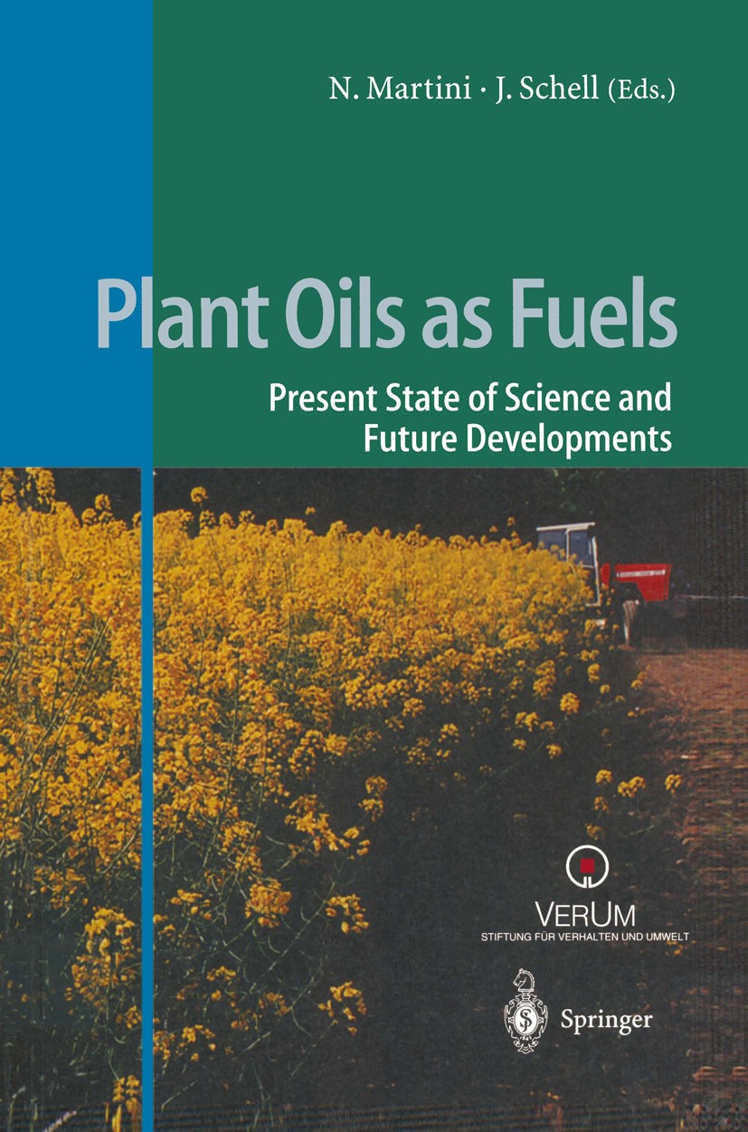 Titlebook: Plant Oils as Fuels; Present State of Sci Norbert Martini,Jozef S. Schell Conference proceedings 1998 Springer-Verlag Berlin Heidelberg 199 Titlebook: Plant Oils as Fuels; Present State of Sci Norbert Martini,Jozef S. Schell Conference proceedings 1998 Springer-Verlag Berlin Heidelberg 199