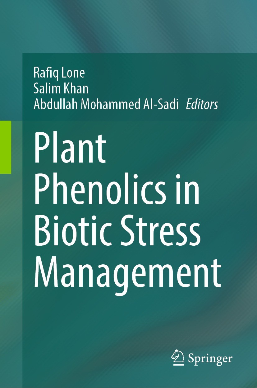 Titlebook: Plant Phenolics in Biotic Stress Management; Rafiq Lone,Salim Khan,Abdullah Mohammed Al-Sadi Book 2024 The Editor(s) (if applicable) and T Titlebook: Plant Phenolics in Biotic Stress Management; Rafiq Lone,Salim Khan,Abdullah Mohammed Al-Sadi Book 2024 The Editor(s) (if applicable) and T