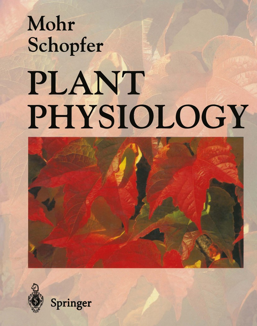 Titlebook: Plant Physiology; Hans Mohr,Peter Schopfer Textbook 19951st edition Springer-Verlag Berlin Heidelberg 1995 Antagonist.Botanik.Botany.Chlor Titlebook: Plant Physiology; Hans Mohr,Peter Schopfer Textbook 19951st edition Springer-Verlag Berlin Heidelberg 1995 Antagonist.Botanik.Botany.Chlor