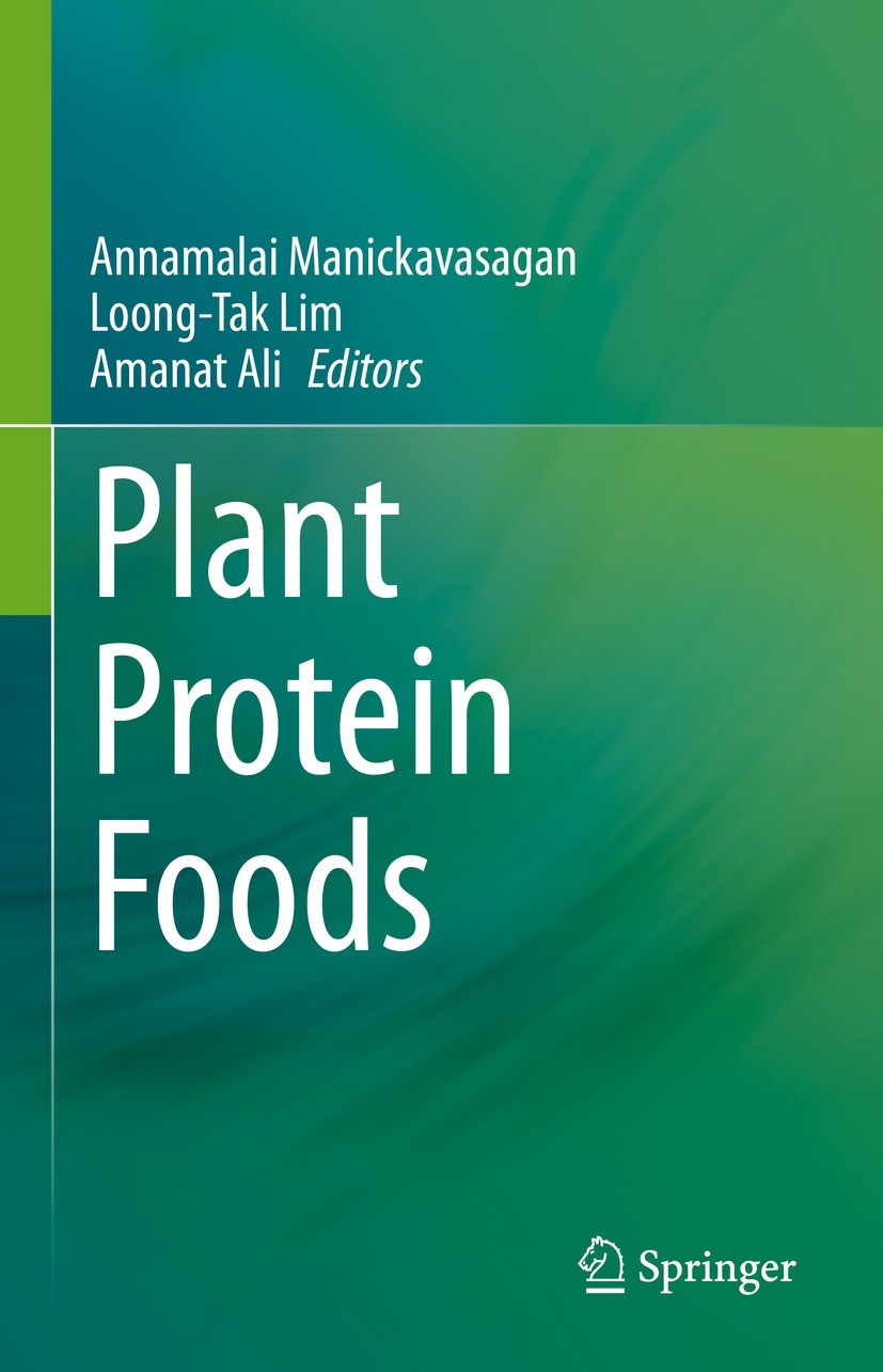 Titlebook: Plant Protein Foods; Annamalai Manickavasagan,Loong-Tak Lim,Amanat Ali Book 2022 The Editor(s) (if applicable) and The Author(s), under ex Titlebook: Plant Protein Foods; Annamalai Manickavasagan,Loong-Tak Lim,Amanat Ali Book 2022 The Editor(s) (if applicable) and The Author(s), under ex