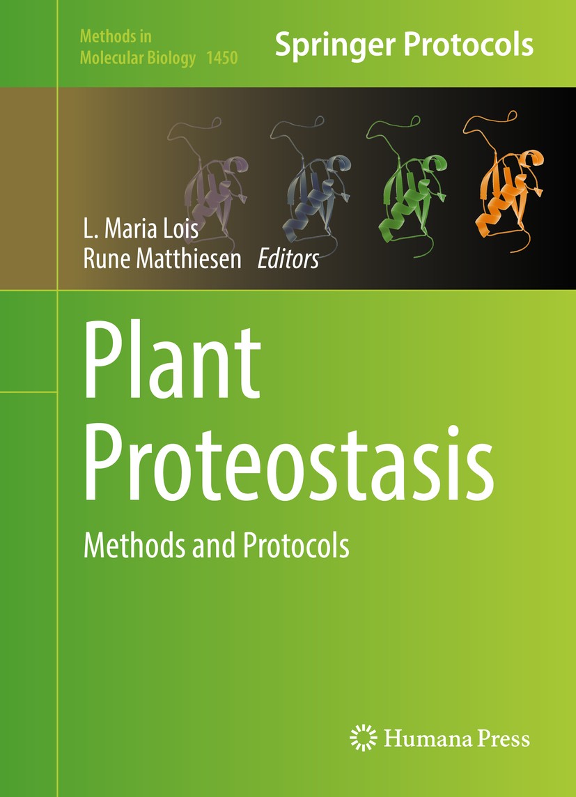 Titlebook: Plant Proteostasis; Methods and Protocol L. Maria Lois,Rune Matthiesen Book 2016 Springer Science+Business Media New York 2016 Intracellula Titlebook: Plant Proteostasis; Methods and Protocol L. Maria Lois,Rune Matthiesen Book 2016 Springer Science+Business Media New York 2016 Intracellula