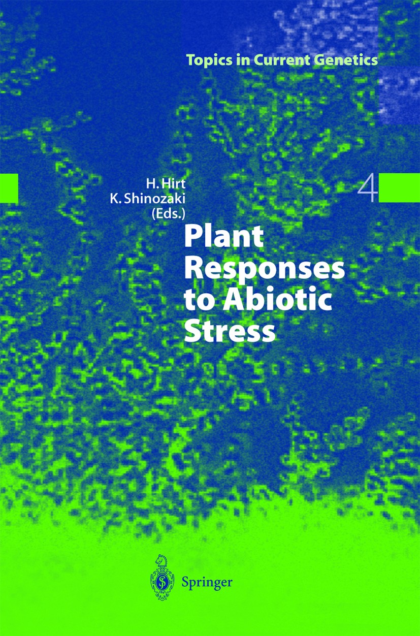 Titlebook: Plant Responses to Abiotic Stress; Heribert Hirt,Kazuo Shinozaki Book 20041st edition Springer-Verlag Berlin Heidelberg 2004 abiotic stres Titlebook: Plant Responses to Abiotic Stress; Heribert Hirt,Kazuo Shinozaki Book 20041st edition Springer-Verlag Berlin Heidelberg 2004 abiotic stres