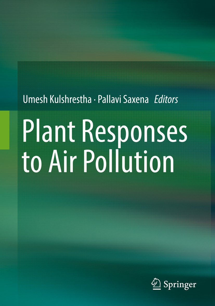 Titlebook: Plant Responses to Air Pollution; Umesh Kulshrestha,Pallavi Saxena Book 2016 Springer Science+Business Media Singapore 2016 Air Pollution. Titlebook: Plant Responses to Air Pollution; Umesh Kulshrestha,Pallavi Saxena Book 2016 Springer Science+Business Media Singapore 2016 Air Pollution.