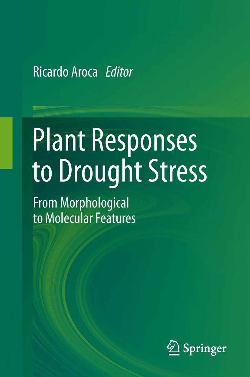 Titlebook: Plant Responses to Drought Stress; From Morphological t Ricardo Aroca Book 2012 Springer-Verlag Berlin Heidelberg 2012 abiotic stress.adapt Titlebook: Plant Responses to Drought Stress; From Morphological t Ricardo Aroca Book 2012 Springer-Verlag Berlin Heidelberg 2012 abiotic stress.adapt
