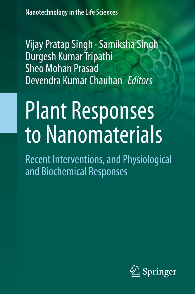 Titlebook: Plant Responses to Nanomaterials; Recent Interventions Vijay Pratap Singh,Samiksha Singh,Devendra Kumar C Book 2021 The Editor(s) (if appli Titlebook: Plant Responses to Nanomaterials; Recent Interventions Vijay Pratap Singh,Samiksha Singh,Devendra Kumar C Book 2021 The Editor(s) (if appli