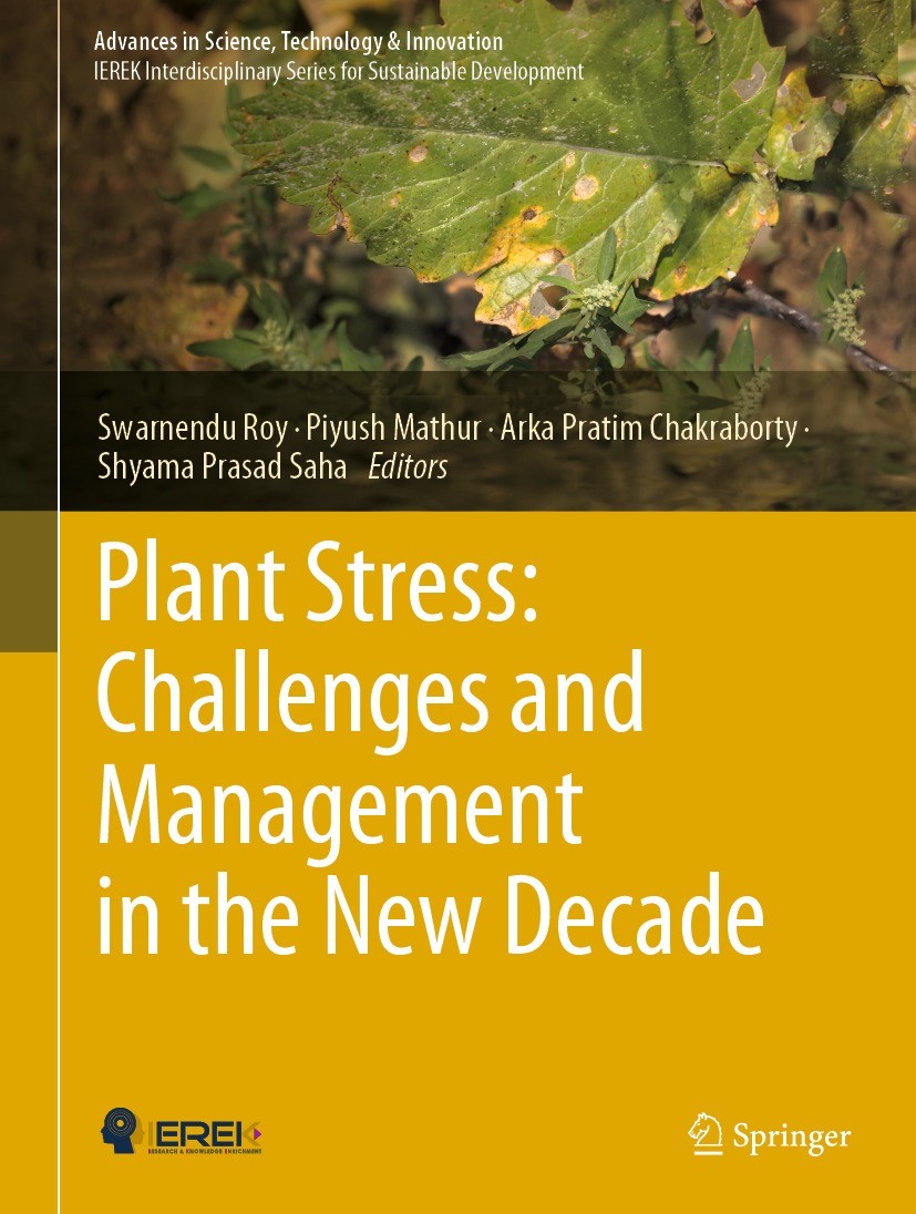 Titlebook: Plant Stress: Challenges and Management in the New Decade; Swarnendu Roy,Piyush Mathur,Shyama Prasad Saha Book 2022 The Editor(s) (if appl Titlebook: Plant Stress: Challenges and Management in the New Decade; Swarnendu Roy,Piyush Mathur,Shyama Prasad Saha Book 2022 The Editor(s) (if appl