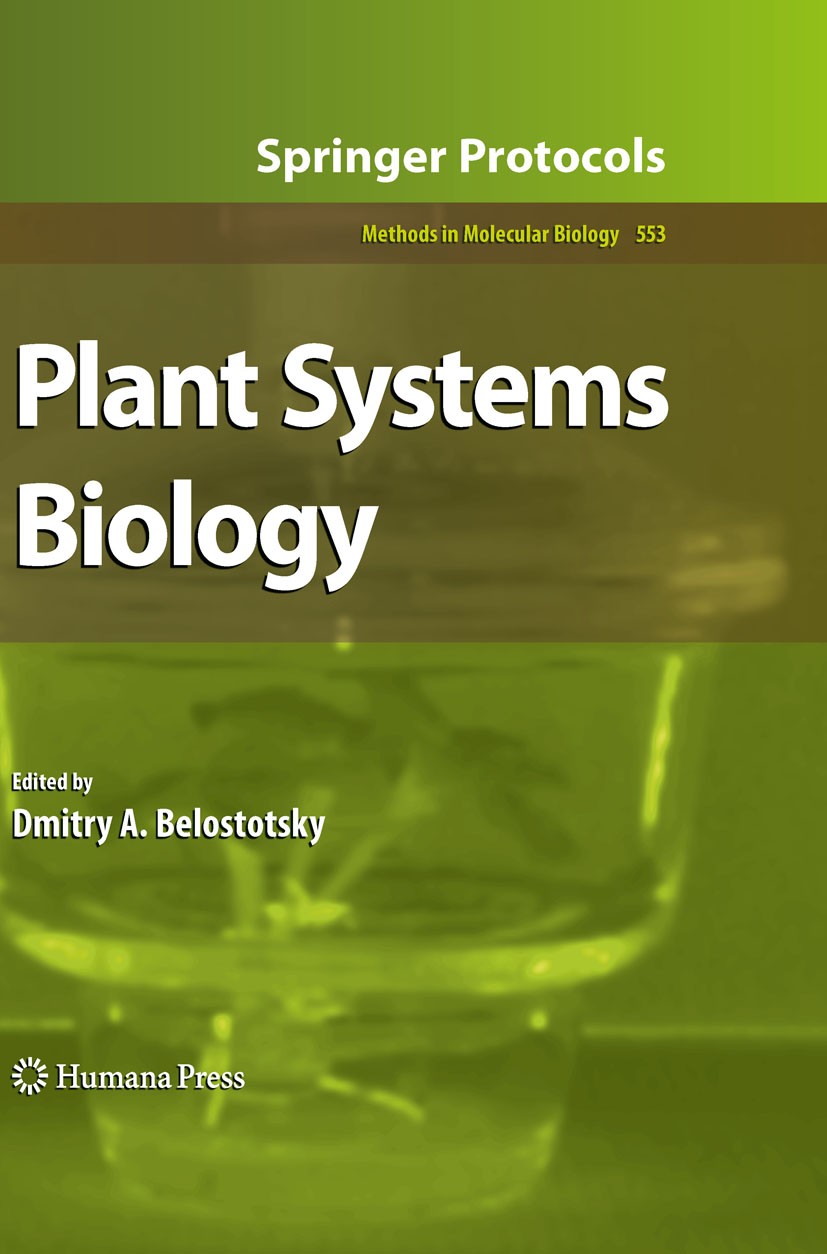 Titlebook: Plant Systems Biology; Dmitry A. Belostotsky Book 2009 Humana Press 2009 Bur.Microarray.arabidopsis thaliana.evolution.gene expression.gen Titlebook: Plant Systems Biology; Dmitry A. Belostotsky Book 2009 Humana Press 2009 Bur.Microarray.arabidopsis thaliana.evolution.gene expression.gen