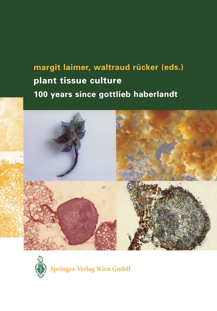 Titlebook: Plant Tissue Culture; 100 years since Gott Margit Laimer,Waltraud Rücker Book 2003 Springer-Verlag Vienna 2003 Embryo.Ornamental plant.Pfla Titlebook: Plant Tissue Culture; 100 years since Gott Margit Laimer,Waltraud Rücker Book 2003 Springer-Verlag Vienna 2003 Embryo.Ornamental plant.Pfla