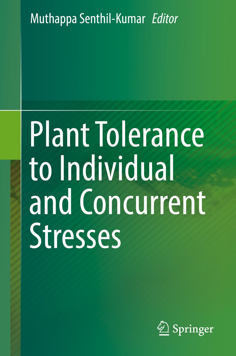 Titlebook: Plant Tolerance to Individual and Concurrent Stresses; Muthappa Senthil-Kumar Book 2017 Springer (India) Pvt. Ltd. 2017 Concurrent Stress. Titlebook: Plant Tolerance to Individual and Concurrent Stresses; Muthappa Senthil-Kumar Book 2017 Springer (India) Pvt. Ltd. 2017 Concurrent Stress.