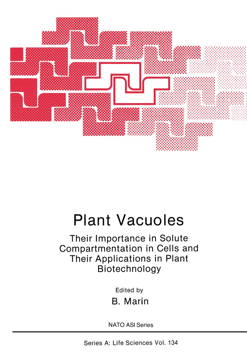 Titlebook: Plant Vacuoles; Their Importance in Bernard Marin Book 1987 Springer Science+Business Media New York 1987 Fortuna.biotechnology.cell.fungi Titlebook: Plant Vacuoles; Their Importance in Bernard Marin Book 1987 Springer Science+Business Media New York 1987 Fortuna.biotechnology.cell.fungi