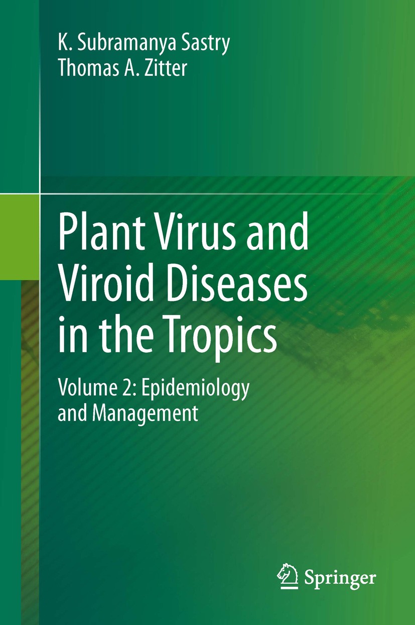 Titlebook: Plant Virus and Viroid Diseases in the Tropics; Volume 2: Epidemiolo K. Subramanya Sastry,Thomas A. Zitter Book 2014 Springer Science+Busin Titlebook: Plant Virus and Viroid Diseases in the Tropics; Volume 2: Epidemiolo K. Subramanya Sastry,Thomas A. Zitter Book 2014 Springer Science+Busin