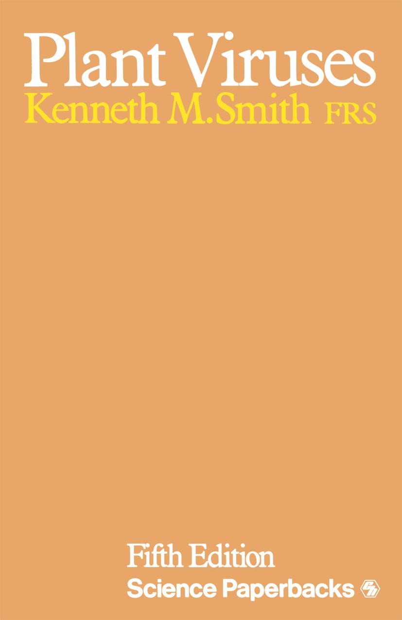 Titlebook: Plant Viruses; Kenneth M. Smith Book 1974Latest edition K. M. Smith 1974 Fungi.algae.classification.morphology Titlebook: Plant Viruses; Kenneth M. Smith Book 1974Latest edition K. M. Smith 1974 Fungi.algae.classification.morphology