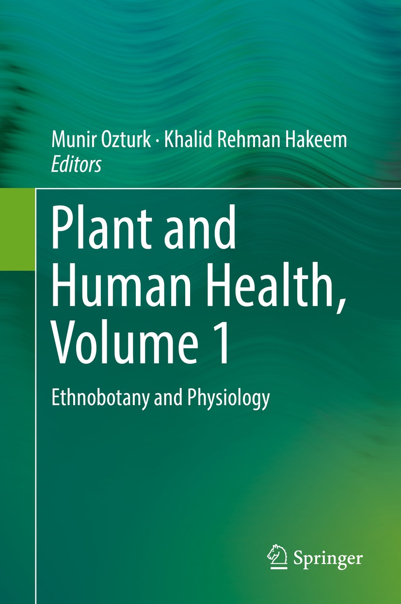 Titlebook: Plant and Human Health, Volume 1; Ethnobotany and Phys Munir Ozturk,Khalid Rehman Hakeem Book 2018 Springer International Publishing AG, pa Titlebook: Plant and Human Health, Volume 1; Ethnobotany and Phys Munir Ozturk,Khalid Rehman Hakeem Book 2018 Springer International Publishing AG, pa
