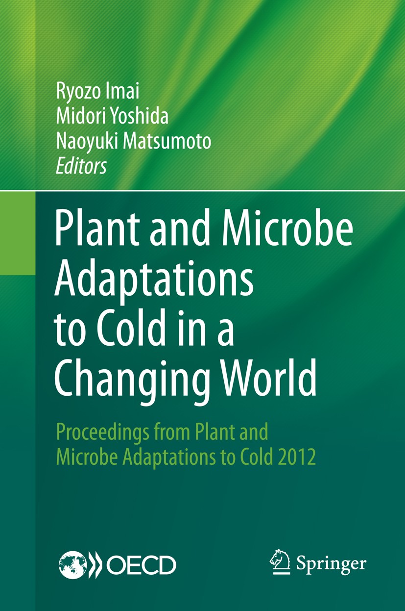 Titlebook: Plant and Microbe Adaptations to Cold in a Changing World; Proceedings from Pla Ryozo Imai,Midori Yoshida,Naoyuki Matsumoto Conference proc Titlebook: Plant and Microbe Adaptations to Cold in a Changing World; Proceedings from Pla Ryozo Imai,Midori Yoshida,Naoyuki Matsumoto Conference proc