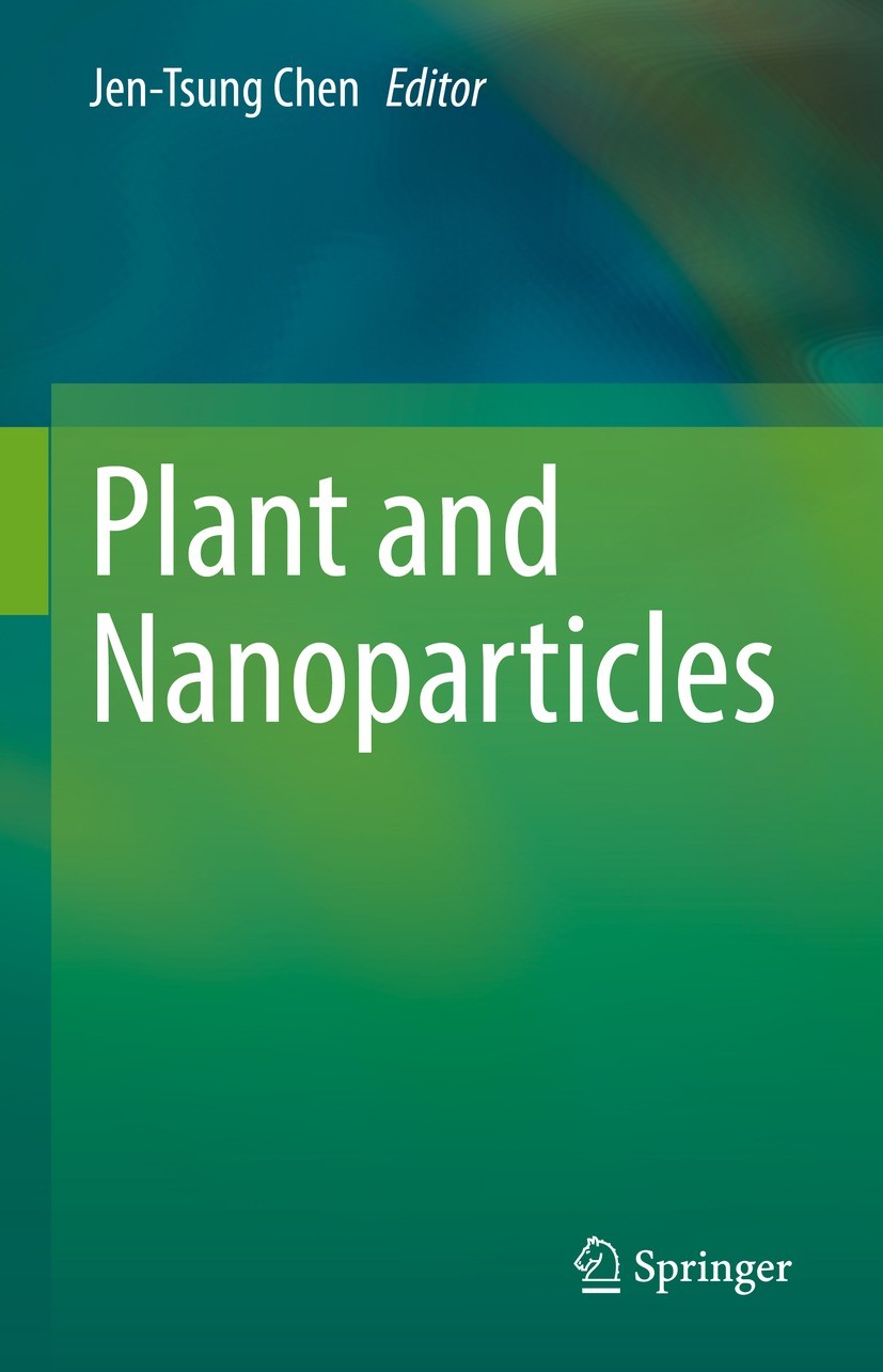Titlebook: Plant and Nanoparticles; Jen-Tsung Chen Book 2022 The Editor(s) (if applicable) and The Author(s), under exclusive license to Springer Nat Titlebook: Plant and Nanoparticles; Jen-Tsung Chen Book 2022 The Editor(s) (if applicable) and The Author(s), under exclusive license to Springer Nat