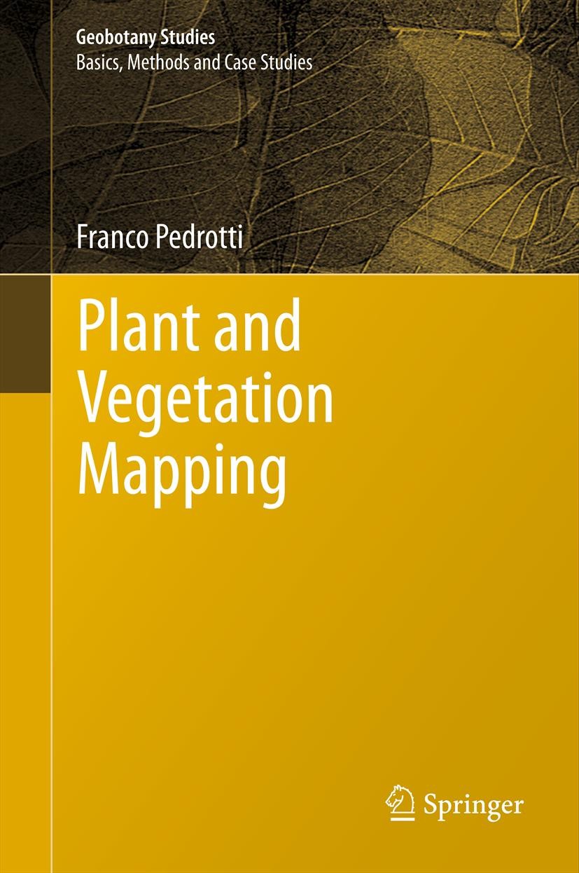 Titlebook: Plant and Vegetation Mapping; Franco Pedrotti Book 2013 Springer-Verlag Berlin Heidelberg 2013 Geobotanical Cartography.Geobotanical Mappi Titlebook: Plant and Vegetation Mapping; Franco Pedrotti Book 2013 Springer-Verlag Berlin Heidelberg 2013 Geobotanical Cartography.Geobotanical Mappi