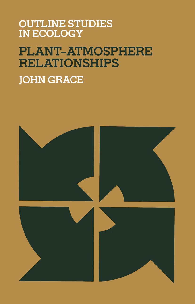 Titlebook: Plant-Atmosphere Relationships; John Grace Book 1983 J. Grace 1983 biology.biophysics.energy.energy balance.environment.vegetation Titlebook: Plant-Atmosphere Relationships; John Grace Book 1983 J. Grace 1983 biology.biophysics.energy.energy balance.environment.vegetation