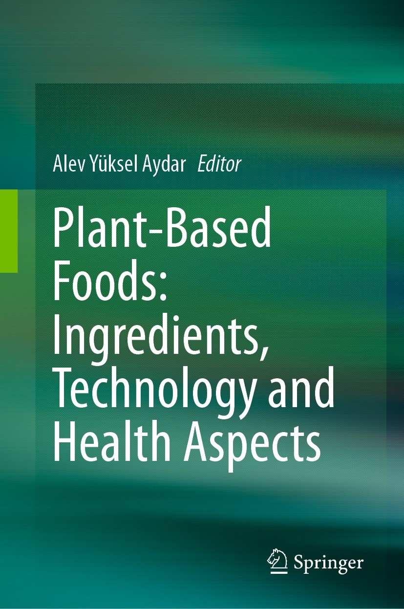 Titlebook: Plant-Based Foods: Ingredients, Technology and Health Aspects; Alev Yüksel Aydar Book 2023 The Editor(s) (if applicable) and The Author(s) Titlebook: Plant-Based Foods: Ingredients, Technology and Health Aspects; Alev Yüksel Aydar Book 2023 The Editor(s) (if applicable) and The Author(s)