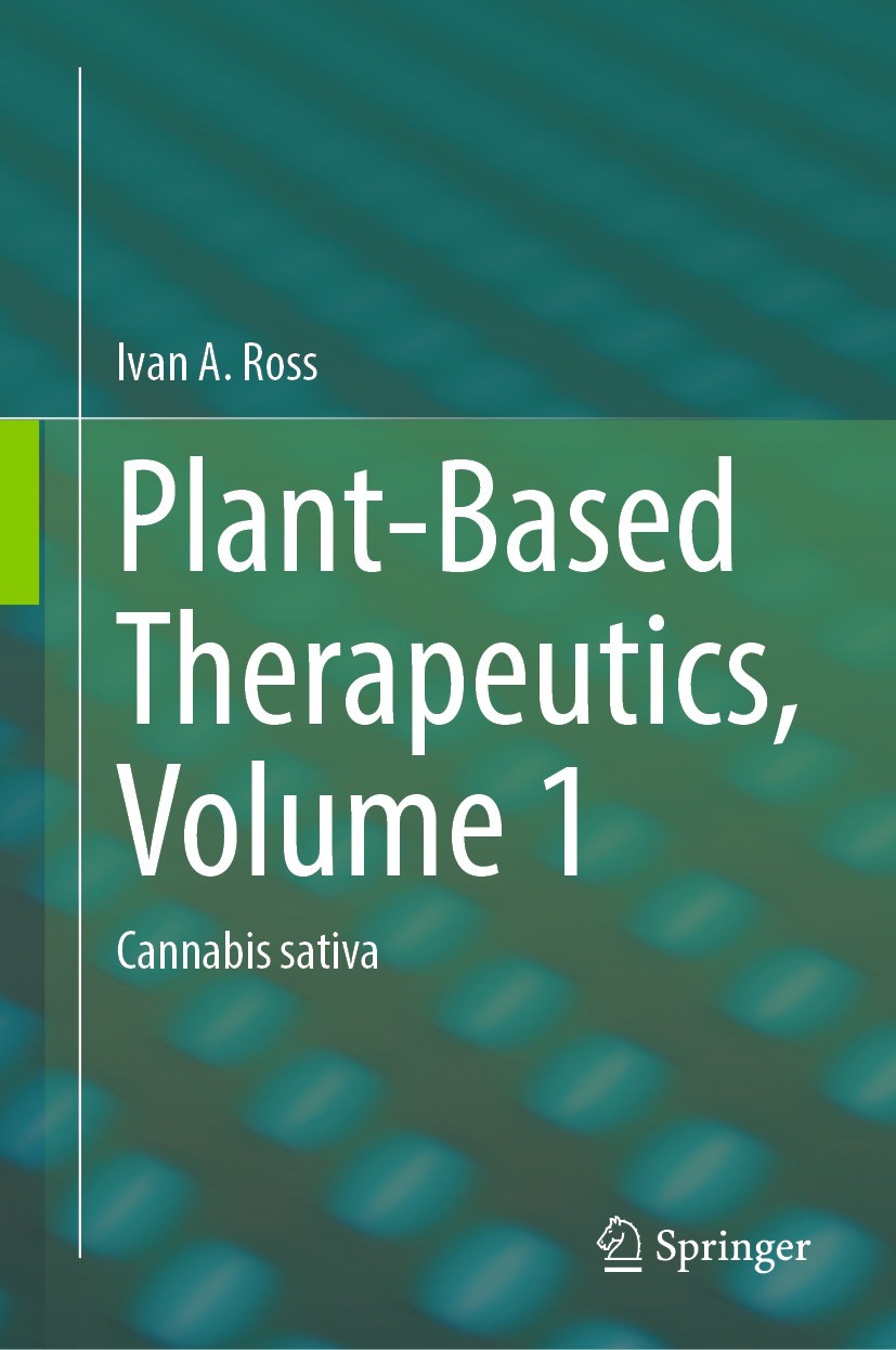 Titlebook: Plant-Based Therapeutics, Volume 1; Cannabis sativa Ivan A. Ross Book 2023 The Editor(s) (if applicable) and The Author(s), under exclusive Titlebook: Plant-Based Therapeutics, Volume 1; Cannabis sativa Ivan A. Ross Book 2023 The Editor(s) (if applicable) and The Author(s), under exclusive